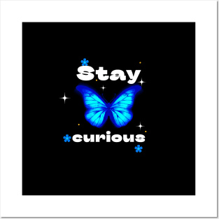 Stay curious Posters and Art